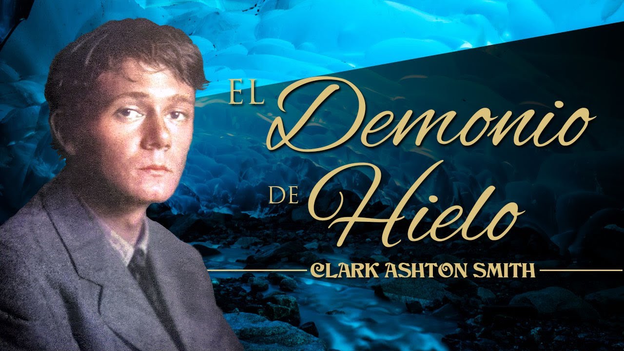 EL DEMONIO DE HIELO, de CLARK ASHTON SMITH - EL ABUELO KRAKEN 🦑
