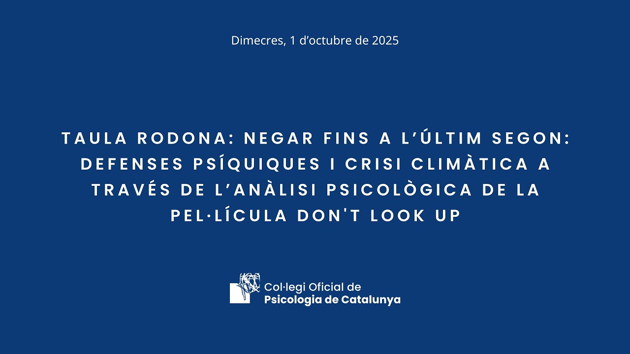 Taula rodona: Negar fins a l’últim segon: defenses psíquiques i crisi climàtica a través de...