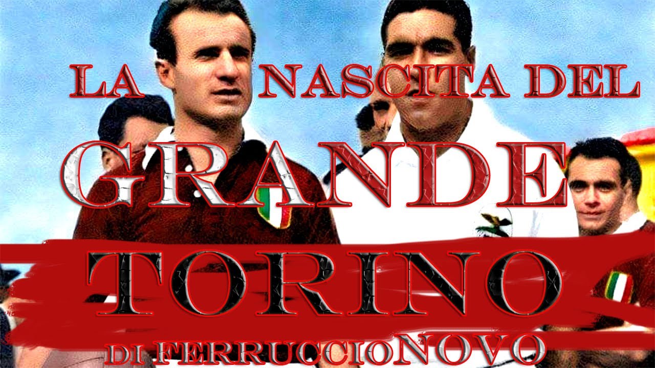 IL GRANDE TORINO di Ferruccio Novo - La nascita di un mito
