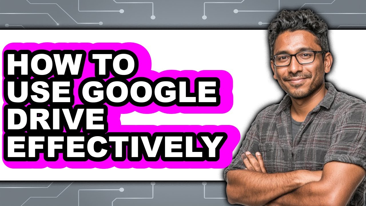 How to Use Google Drive Effectively (updated)
