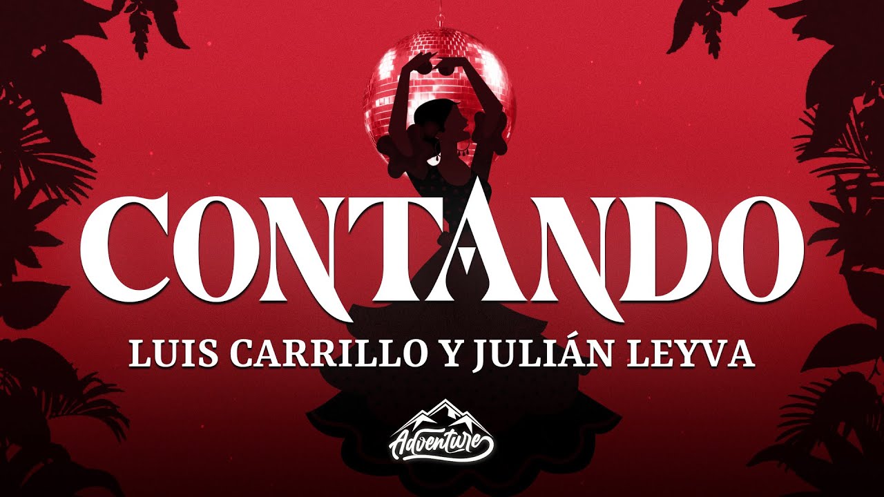 Luis Carrillo, Juli&aacute;n Leyva - Contando (Letra/Lyrics)