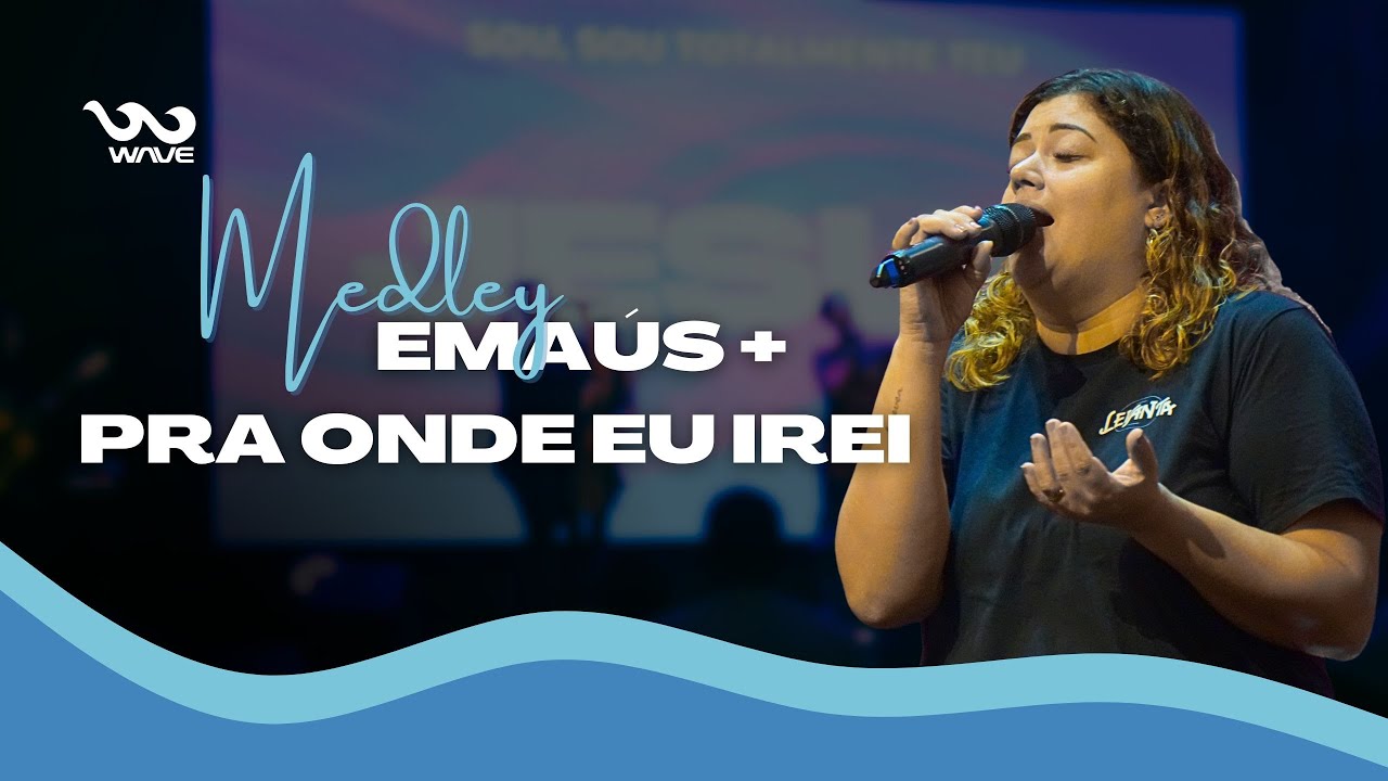 Wave Worship - Emaús + Pra Onde Eu Irei