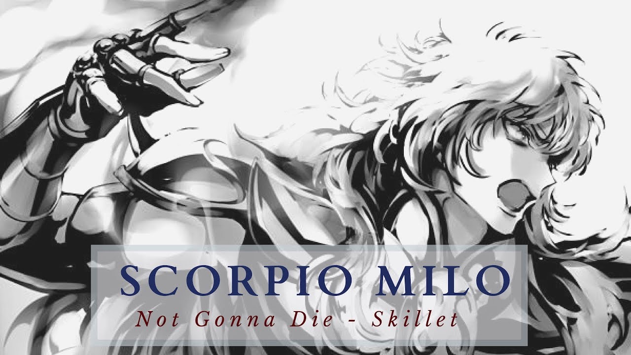 Scorpio Milo - AMV - |Not gonna die|