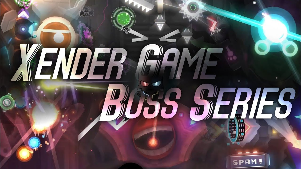 Xender Game Boss Series Complete | Geometry Dash