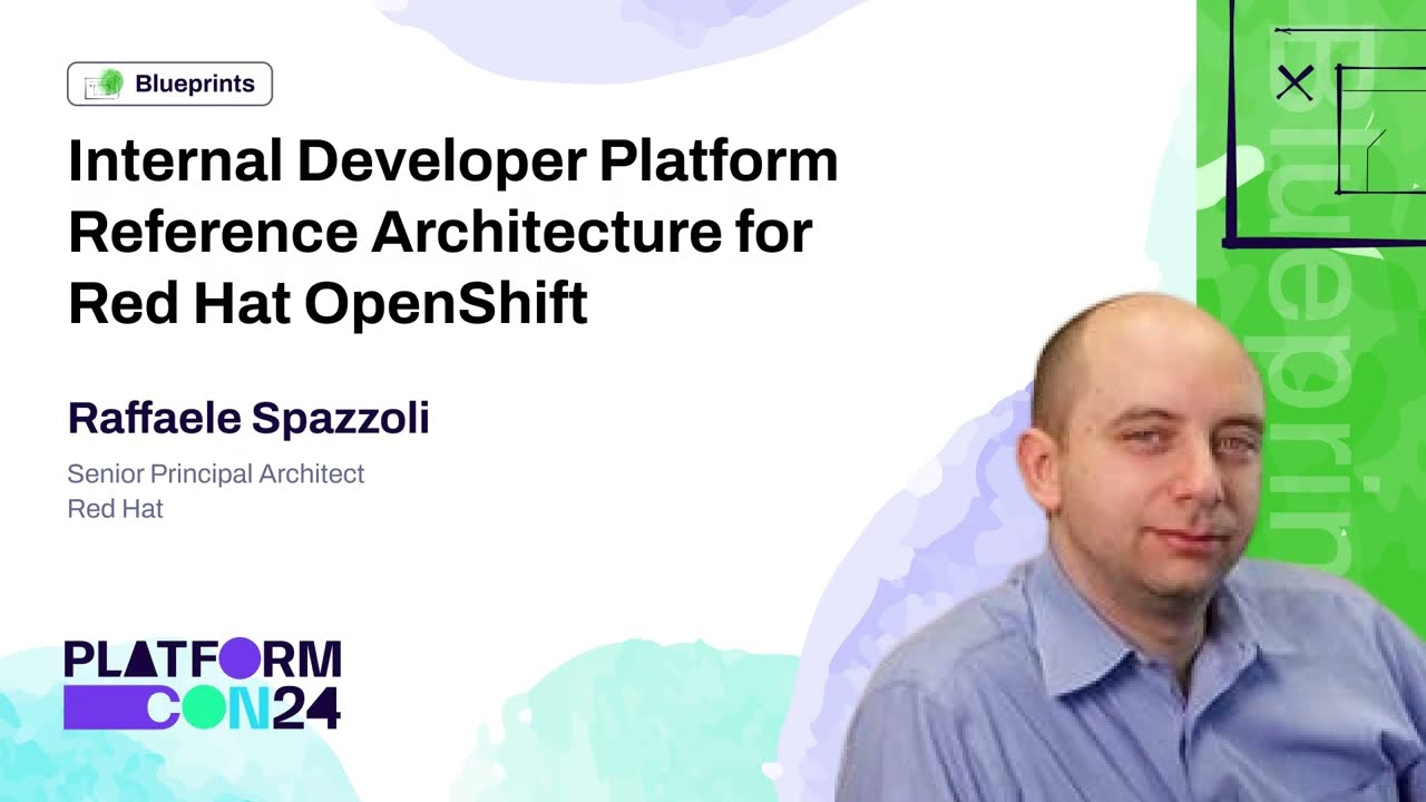 Internal Developer Platform Reference Architecture for Red Hat OpenShift - Raffaele Spazzoli