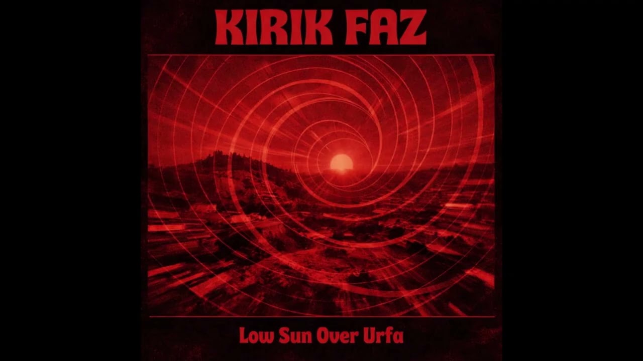 Kirik Faz - Low Sun Over Urfa [Anatolian Dub/Psych Dub]