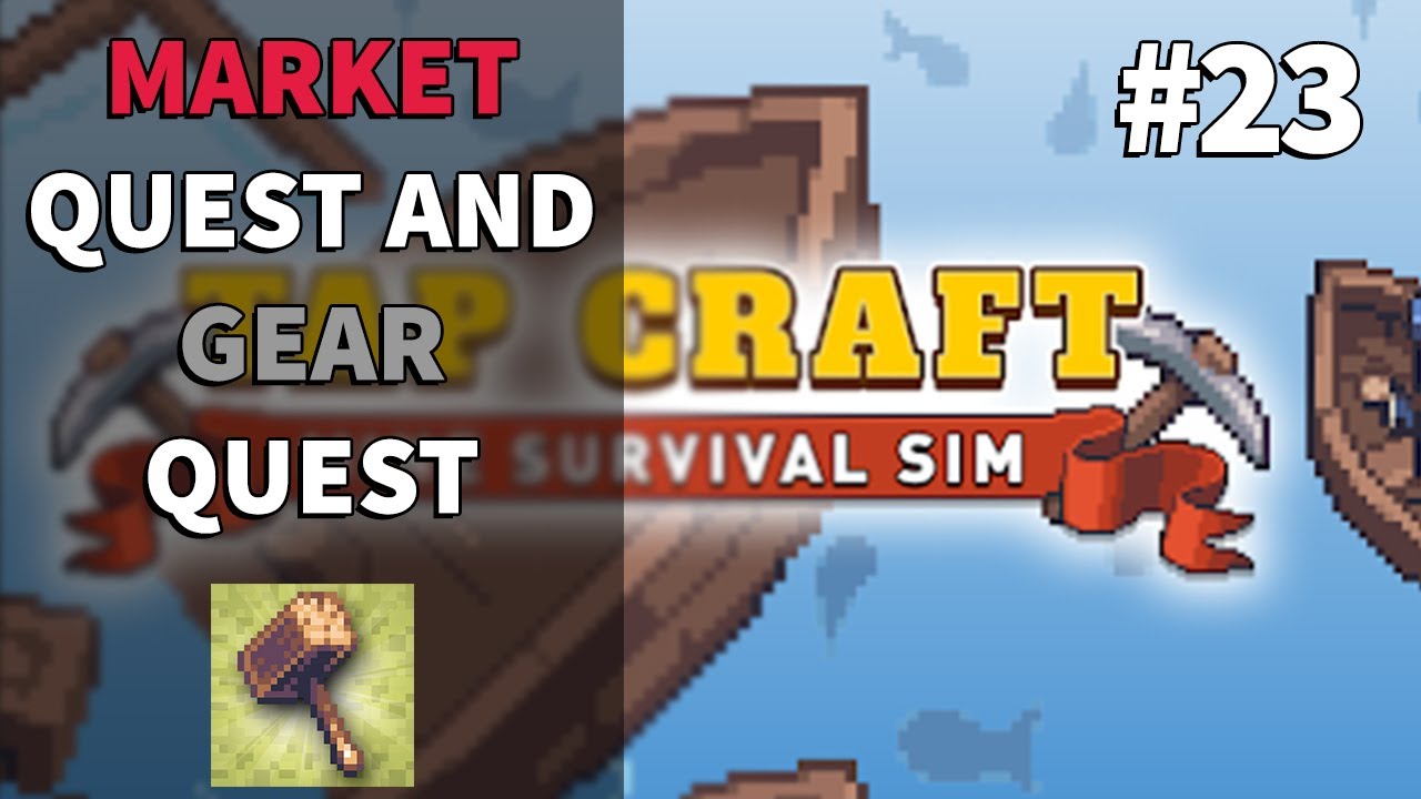 Market Quest and Gear Quest | Tap Craft #23