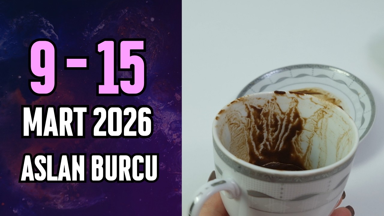 Aslan Burcu 9 - 15 Mart 2026 Kahve Falı İle Haftalık Burç Yorumları