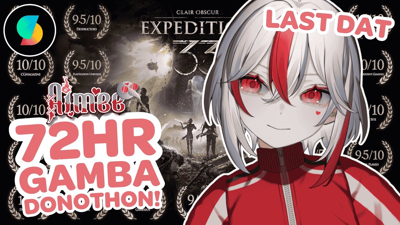 【72hr Gamba Donothon】Last day! Let's play GOTY Clair Obscur: Expedition 33!【Aimee】