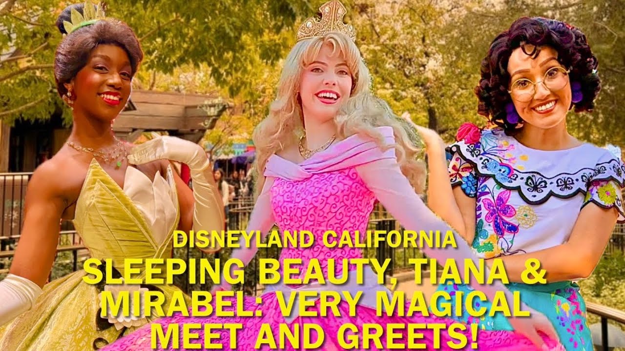 Sleeping Beauty, Tiana & Mirabel: MAGICAL and Inspirational Meet and Greets at Disneyland! #disney