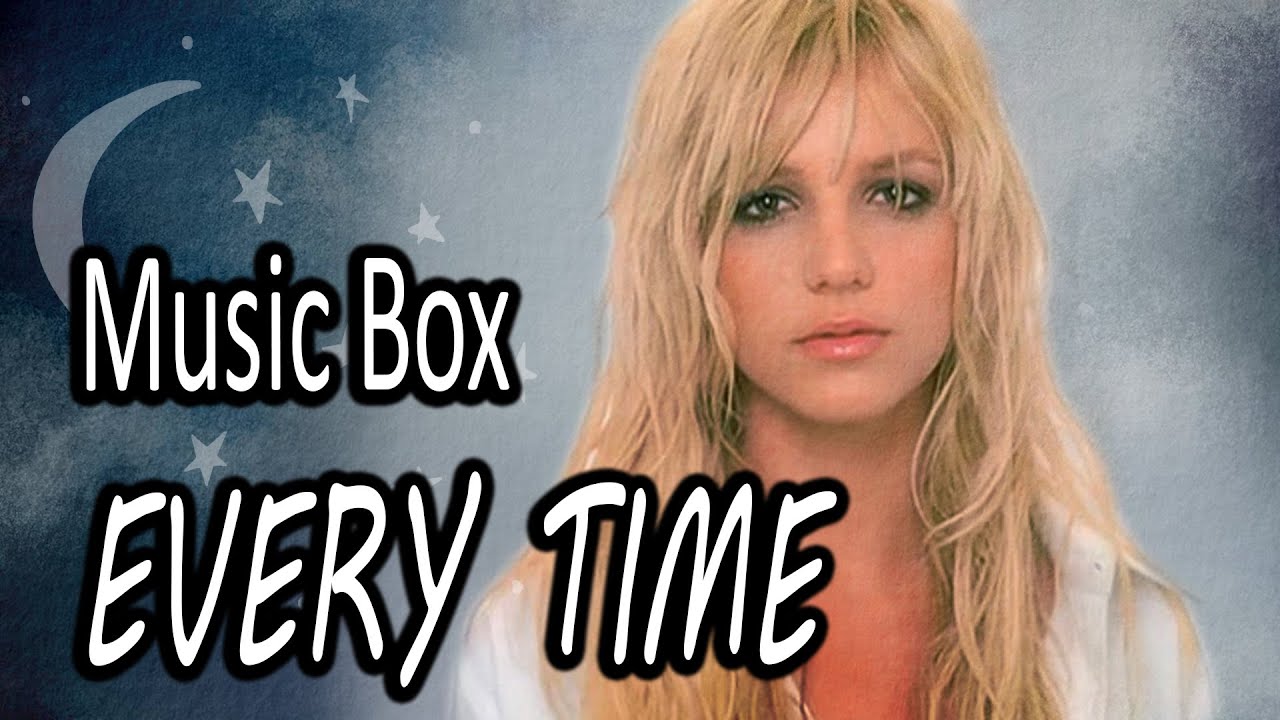 [ MUSIC BOX ] Britney Spears - Everytime 💤
