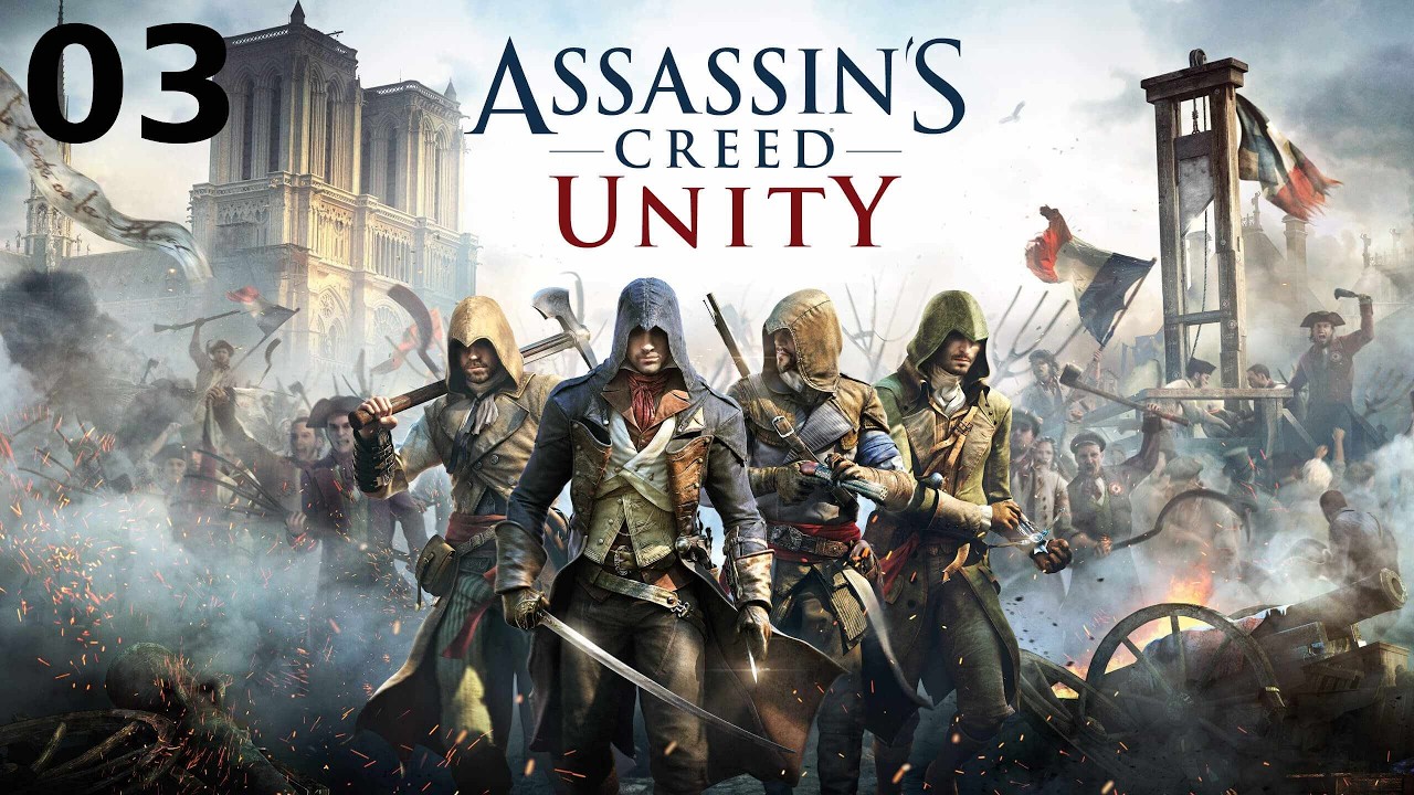 JE TENTE DE FINIR LA SERIE ASSASSIN'S CREED #08 - ASSASSIN'S CREED UNITY #03