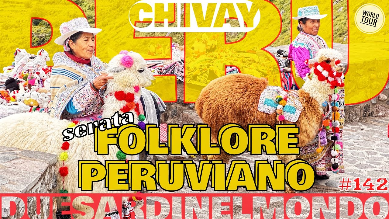 World Tour #142 - PERU - Arequipa - Chivay, una serata Peruviana