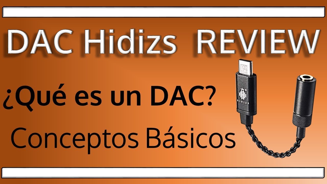 Que es un DAC.  Concepto básico. Review del DAC HIDIZ Sonata