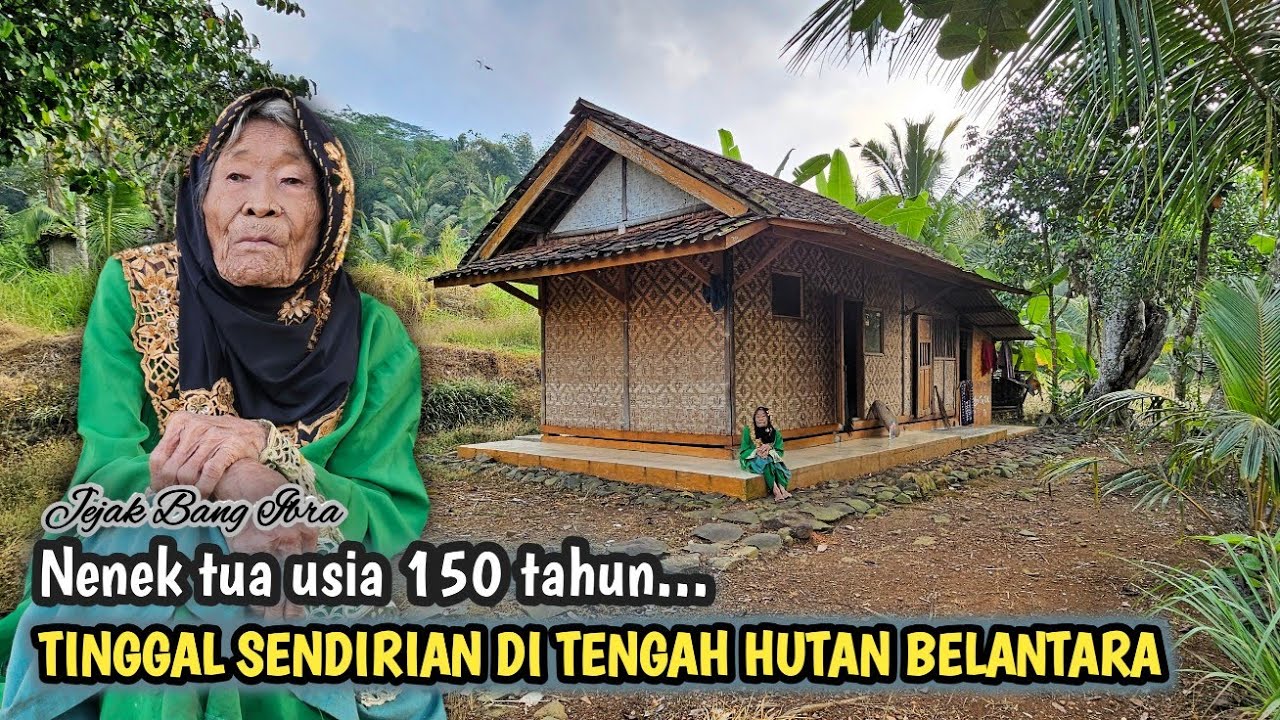 MENGUNJUNGI NENEK TUA USIA 150 TAHUN TINGGAL SENDIRIAN DI TENGAH HUTAN BELANTARA...