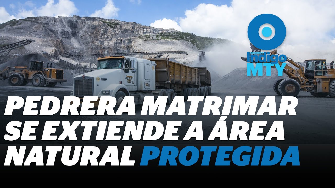 Invade pedrera Matrimar &aacute;rea protegida en NL | Reporte Indigo