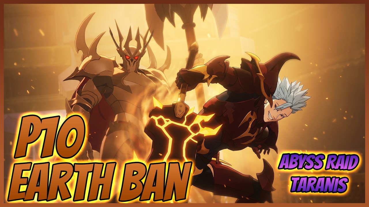P10 EARTH BAN 🌱 ABYSS RAID TARANIS | 7DS: Origin