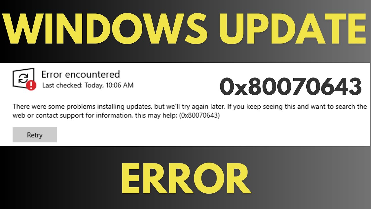 Fixing Windows 10 Update Error 0x80070643 Fast
