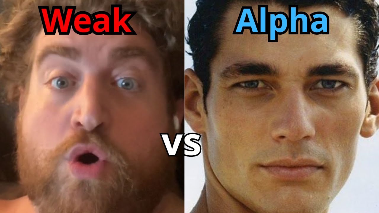 Weak men Vs Alpha Males