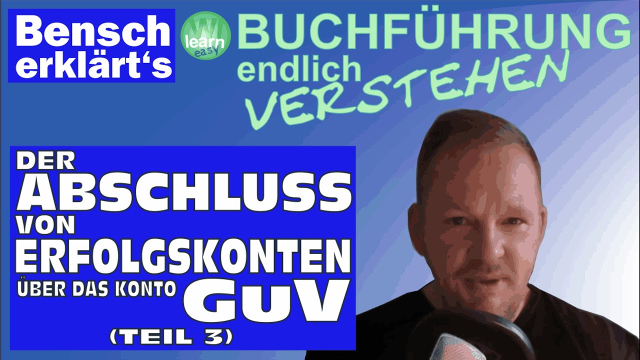 Aufwand und Ertrag (Teil 3): Der Abschluss von Aufwands- und Ertragskonten über das GuV-Konto