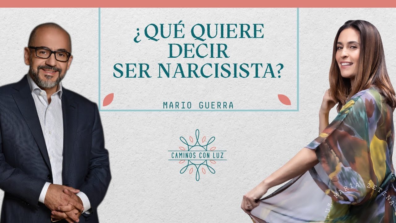 ¿Qué quiere ser narcisista? con Mario Guerra | Caminos con Luz