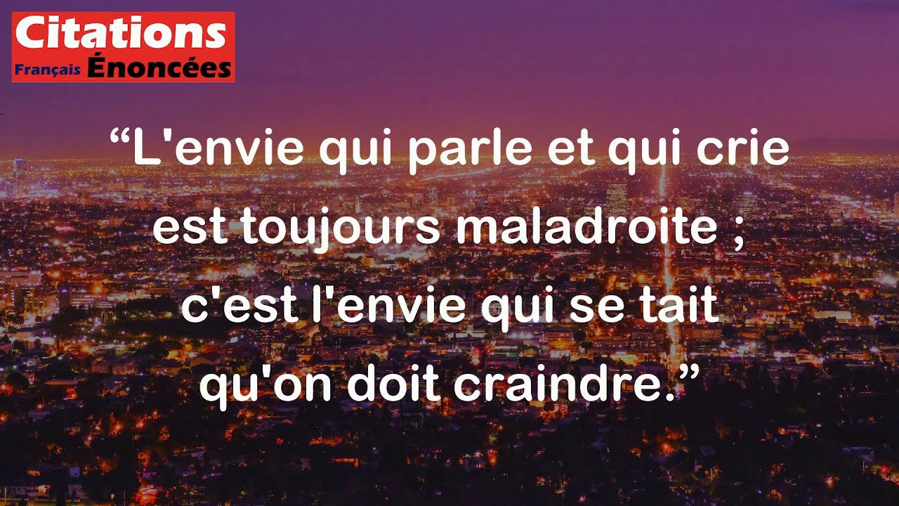Antoine Rivarol - L'envie qui parle et qui crie est toujours maladroite ; c'est l'envie qui se tait