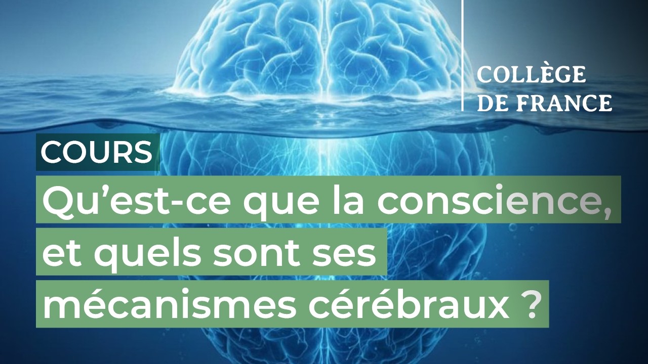 Qu’est-ce que la conscience, et quels sont ses mécanismes cérébraux ? (1) - S. Dehaene (2025-2026)