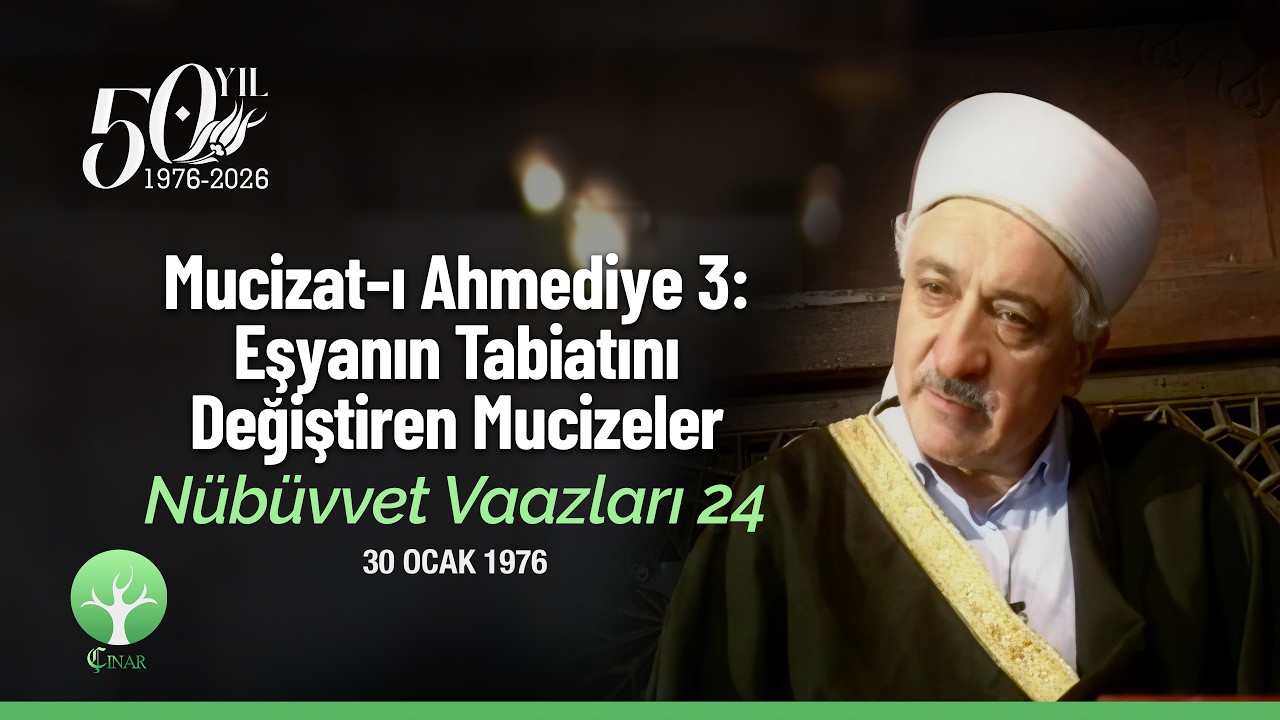 Mucizat-ı Ahmediye 3: Eşyanın Tabiatını Değiştiren Mucizeler | Nübüvvet Vaazları 24 | 30 Ocak 1976