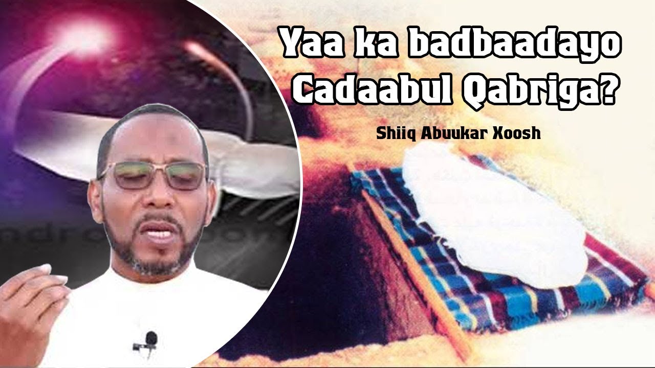 Baro Yaa ka badbaadayo  Cadaabul Qabriga?