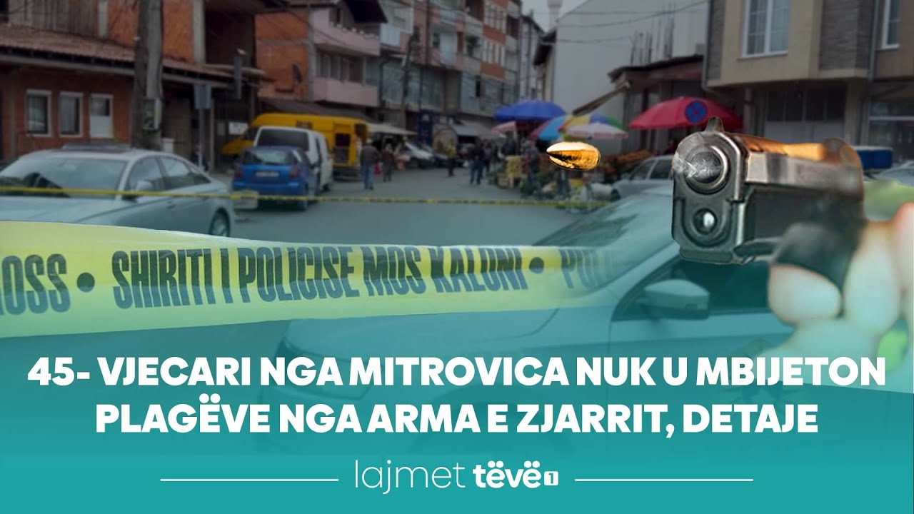 45- vjecari nga Mitrovica nuk u mbijeton plagëve nga ar*ma e zjarrit, detaje