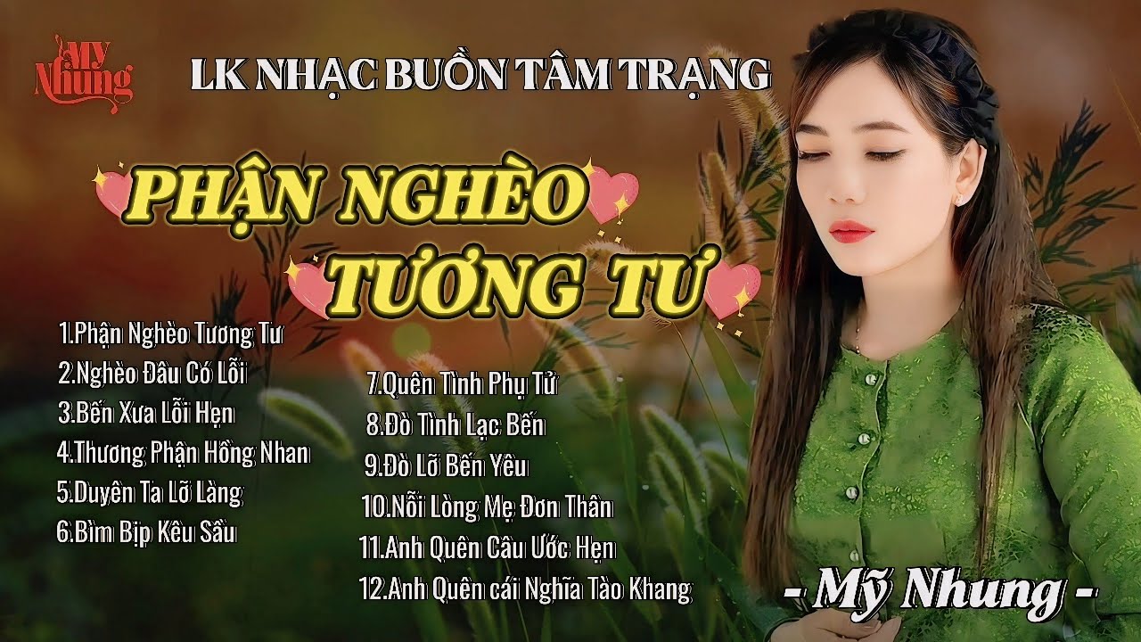 LK NHẠC BUỒN TÂM TRẠNG - VÍ NHƯ KIẾP BÈO - PHẬN NGHÈO TƯƠNG TƯ - MỸ NHUNG - Ai nghe cũng khóc