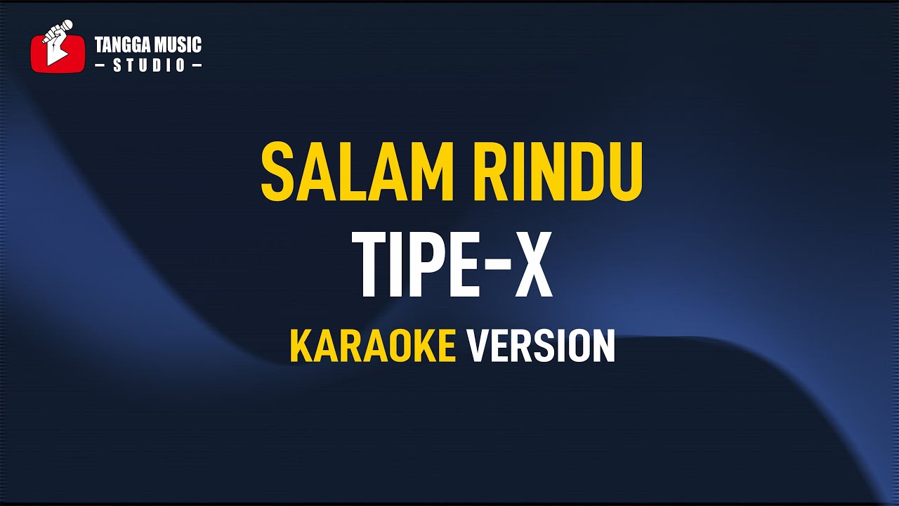 Tipe X - Salam Rindu (Karaoke)