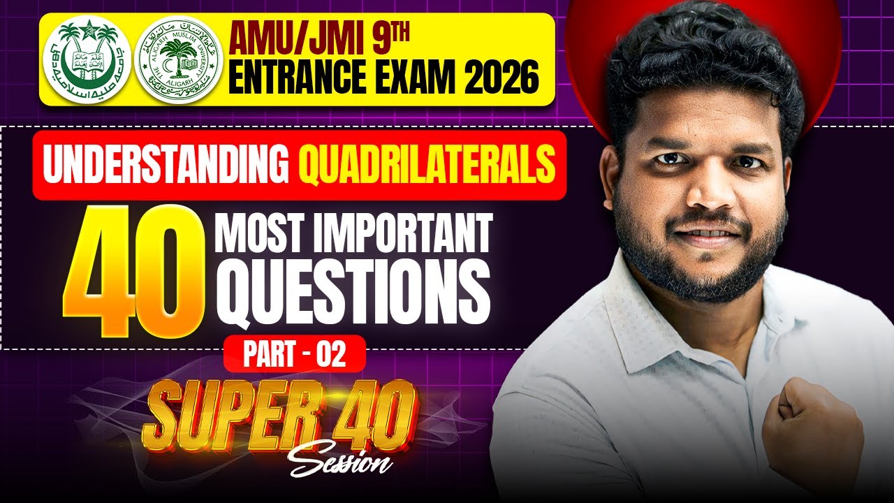 Understanding Quadrilaterals | Super 40 Practice Session | AMU/JMI Class 9th Entrance Paper 2026