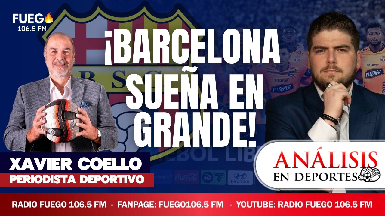 Xavier Coello: “Barcelona está OBLIGADO A GANAR LIBERTADORES O CAMPEONATO NACIONAL” | Análisis