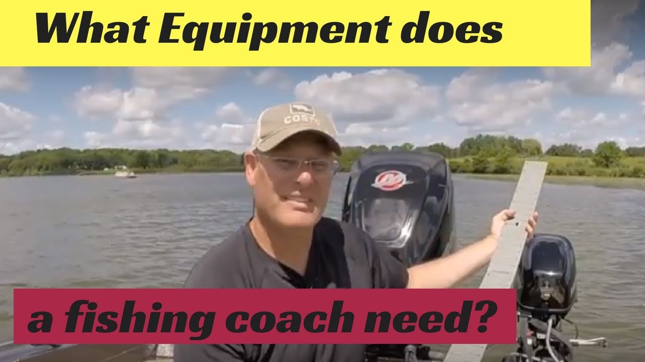 What equipment does a fishing coach need?