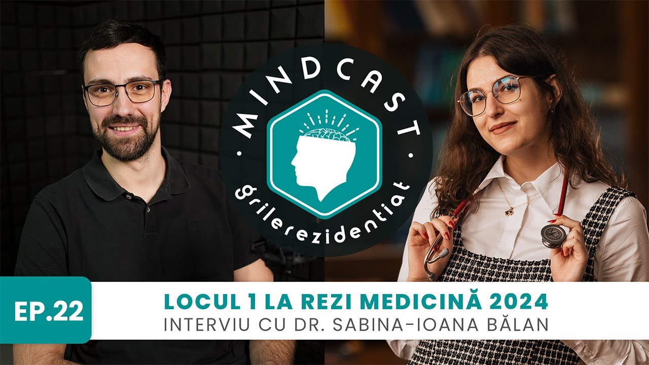 🏆 Locul 1 pe țară la Rezi MG în 2024 - cu dr. Sabina Bălan | #22 MindCast by Grile-Rezidentiat.ro