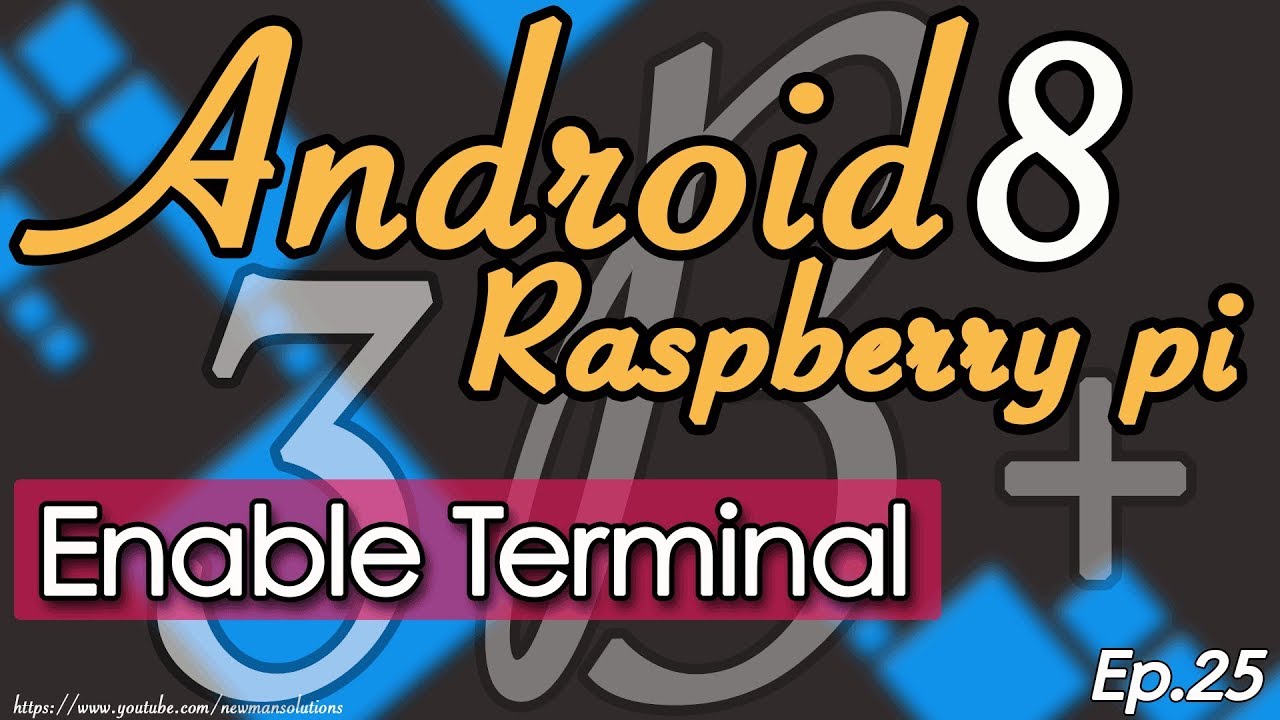 Android 8 on Raspberry Pi 3 B+ Enable Terminal (ep.25)
