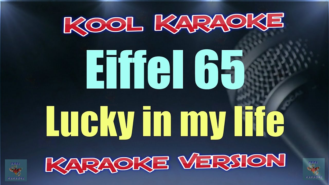 Eiffel 65 - Lucky in my life (Karaoke Version) VT