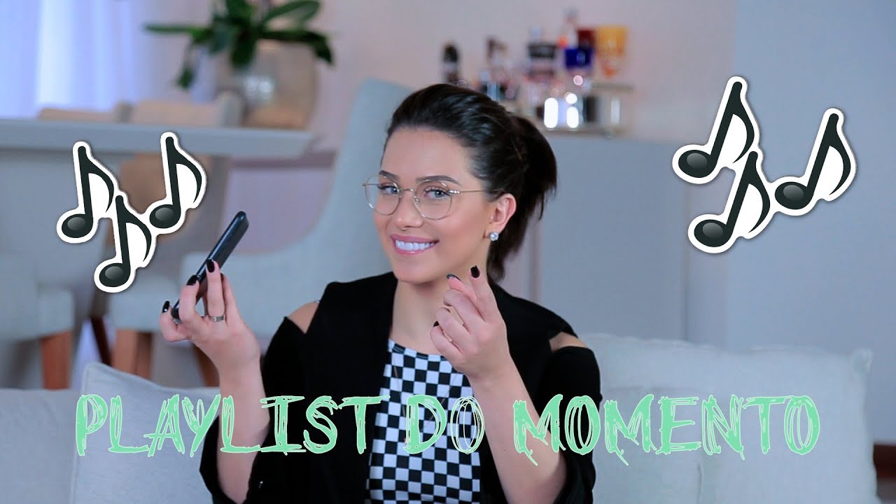 MINHA PLAYLIST DO MOMENTO! ♫