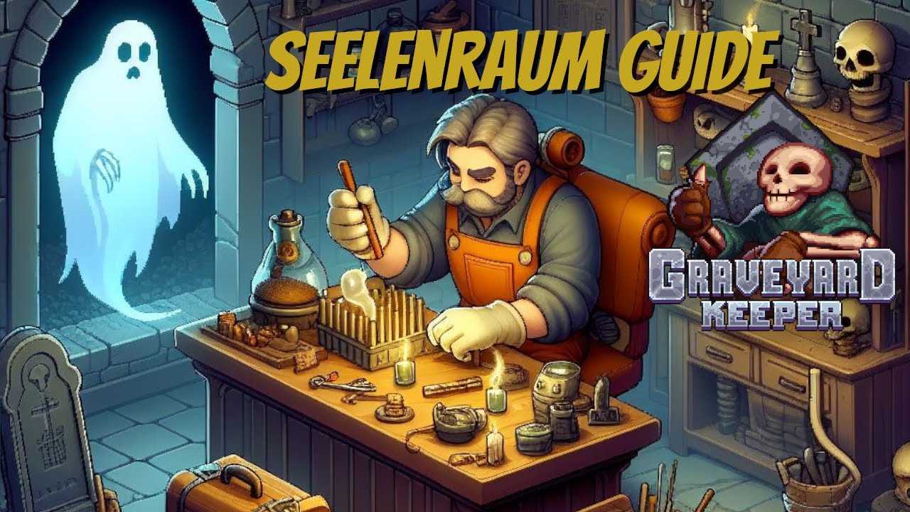 Graveyard Keeper Seelenraum Guide