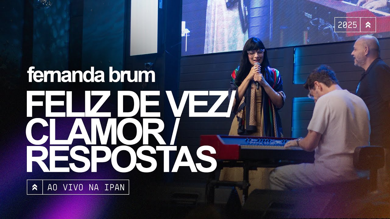Fernanda Brum - Feliz de Vez/ Clamor/ Respostas | Ao Vivo na IPAN