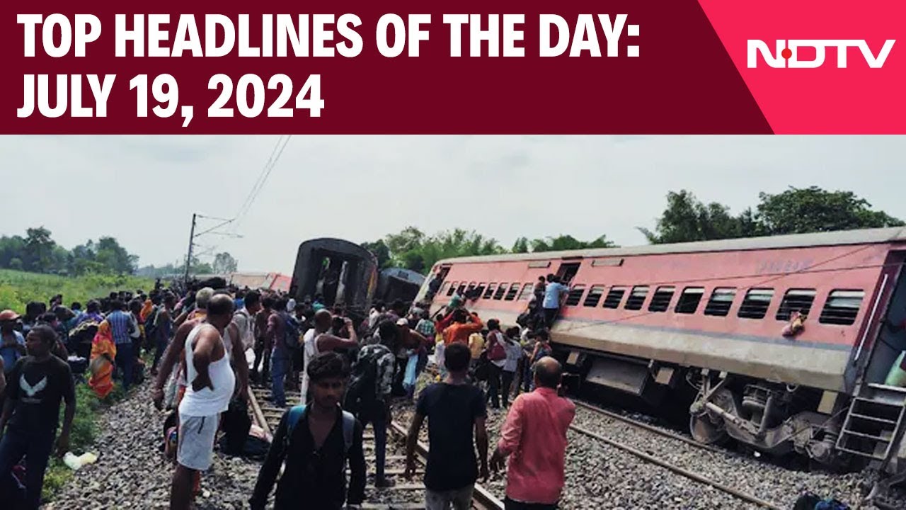 3 Passengers Die As Chandigarh-Dibrugarh Express Derails In UP | Headlines Of The Day: July 19, 2024