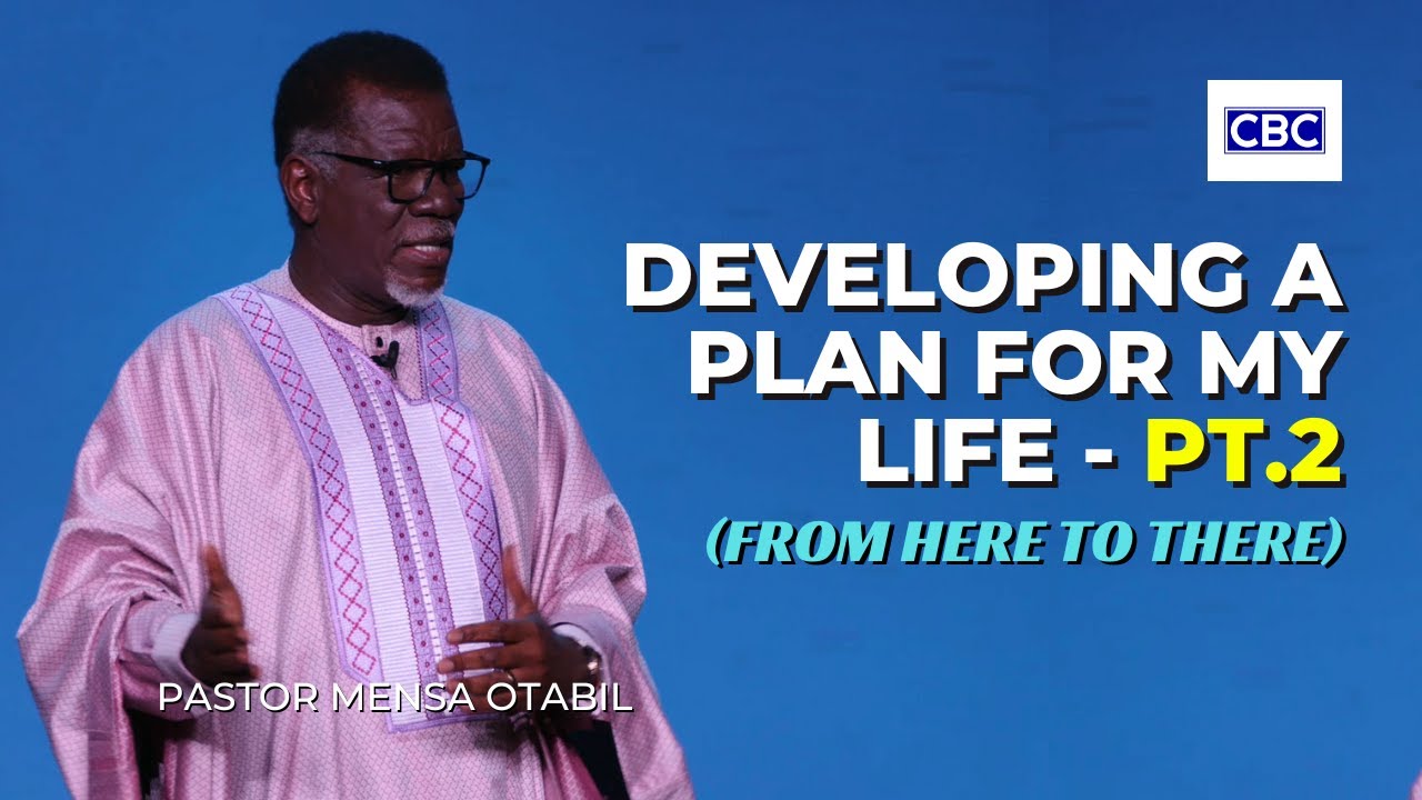 Developing A Plan For My Life - Pt.2 (From Here To There) || Pastor Mensa Otabil