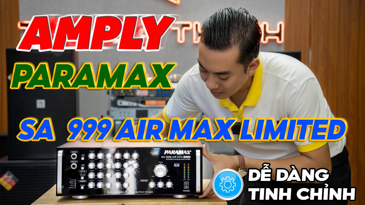 “Amply Của Mọi Thời Đại” Amply Paramax SA  999 Air Max Limited “Dễ Căn Chỉnh Đến Từng Chi Tiết”