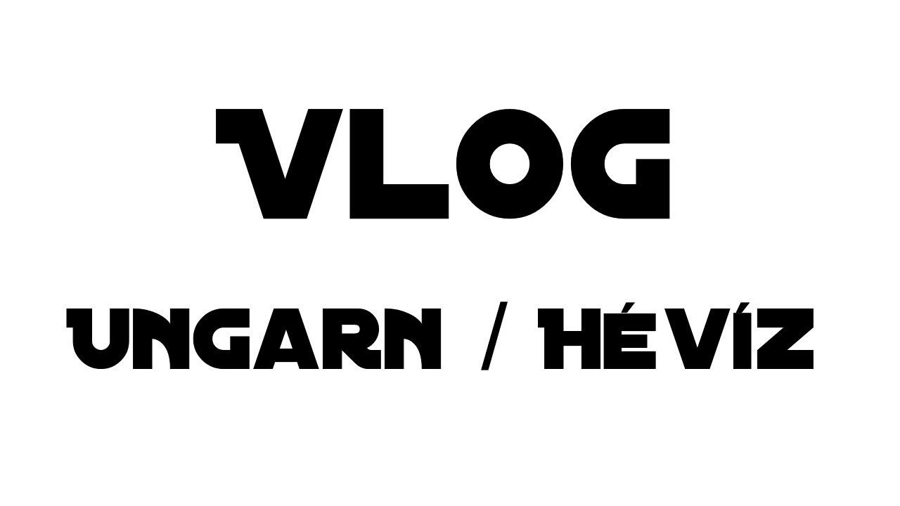 Urlaubs Blog Nr.4 | Ungarn H&eacute;v&iacute;z