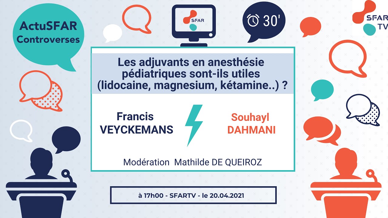 Les adjuvants en anesthésie pédiatrique sont-ils utiles ?F Veyckemans/ S Dahmani. SFAR 2021.