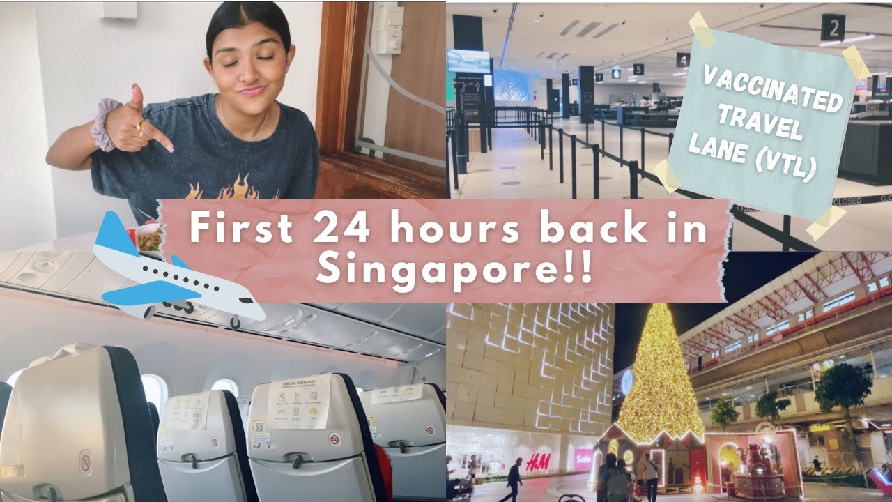 FIRST 24 HOURS BACK IN SINGAPORE!!! || Vaccinated Travel Lane (VTL) information, things to prepare