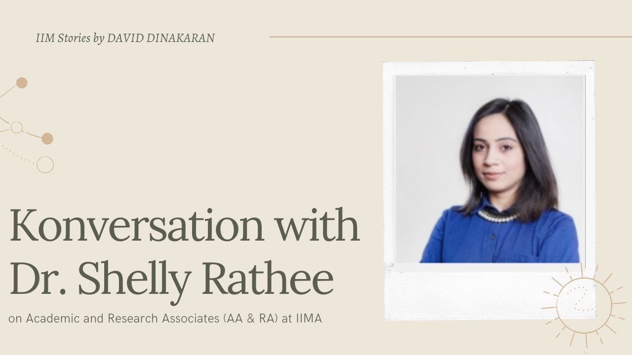 Konversations with Prof. Shelly Rathee on Academic and Research Associates at IIM Ahmedabad