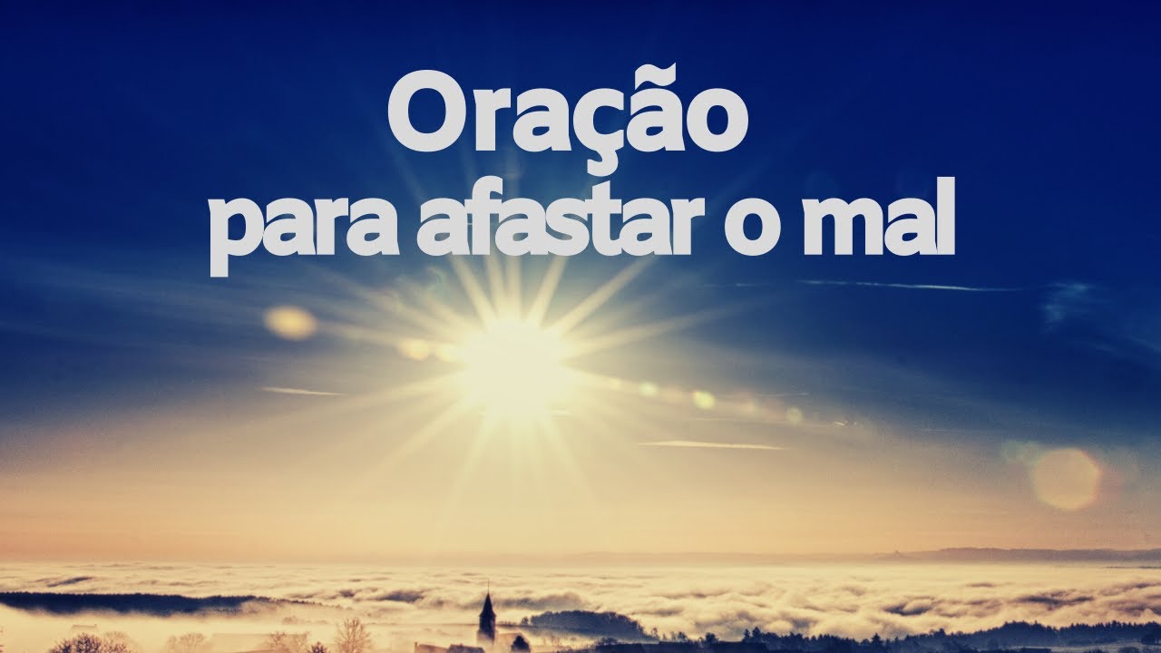 ORA&Ccedil;&Atilde;O PARA AFASTAR O MAL