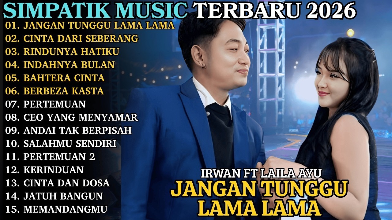 JANGAN TUNGGU LAMA LAMA - CINTA DARI SEBERANG FIRA CANTIKA FT IRWAN _ SIMPATIK MUSIC FULL ALBUM 2026